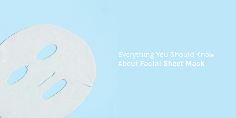 cover-Article_Everything-You-Should-Know-About-Facial-Sheet-Mask